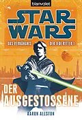 E-Book (epub) Star Wars. Das Verhängnis der Jedi-Ritter. Der Ausgestoßene von Aaron Allston