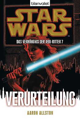 E-Book (epub) Star Wars. Das Verhängnis der Jedi-Ritter 7. Verurteilung von Aaron Allston