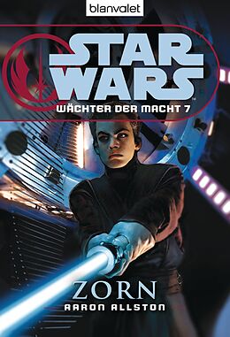 E-Book (epub) Star Wars. Wächter der Macht 7. Zorn von Aaron Allston