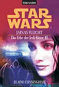 E-Book (epub) Star Wars. Das Erbe der Jedi-Ritter 10. Jainas Flucht von Elaine Cunningham