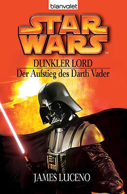 E-Book (epub) Star Wars. Dunkler Lord. Der Aufstieg des Darth Vader von James Luceno