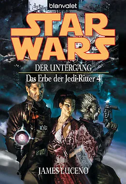 E-Book (epub) Star Wars. Das Erbe der Jedi-Ritter 4. Der Untergang von James Luceno