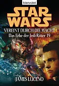 E-Book (epub) Star Wars. Das Erbe der Jedi-Ritter 19. Vereint durch die Macht von James Luceno
