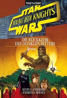 E-Book (epub) Star Wars. Young Jedi Knights 5. Die Rückkehr des Dunklen Ritters von Kevin J. Anderson, Rebecca Moesta
