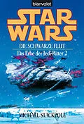 E-Book (epub) Star Wars. Das Erbe der Jedi-Ritter 2. Die schwarze Flut - von Michael A. Stackpole