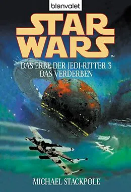 E-Book (epub) Star Wars. Das Erbe der Jedi-Ritter 3. Das Verderben von Michael A. Stackpole