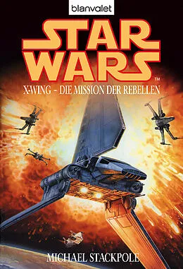 E-Book (epub) Star Wars. X-Wing. Die Mission der Rebellen von Michael A. Stackpole