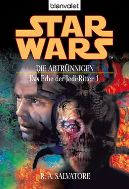 E-Book (epub) Star Wars. Das Erbe der Jedi-Ritter 1. Die Abtrünnigen von R.A. Salvatore
