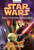 E-Book (epub) Star Wars. Yoda - Pfad der Dunkelheit von Sean Stewart