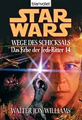 E-Book (epub) Star Wars. Das Erbe der Jedi-Ritter 14. Wege des Schicksals von Walter Jon Williams