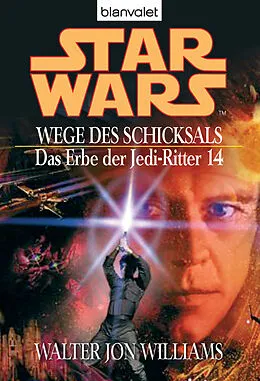 E-Book (epub) Star Wars. Das Erbe der Jedi-Ritter 14. Wege des Schicksals von Walter Jon Williams