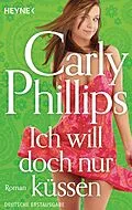 E-Book (epub) Ich will doch nur küssen von Carly Phillips