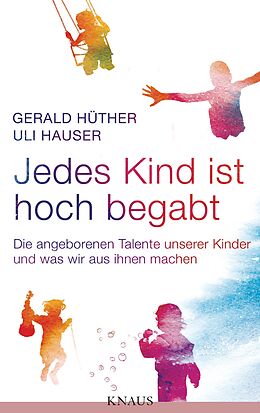 E-Book (epub) Jedes Kind ist hoch begabt von Gerald Hüther, Uli Hauser