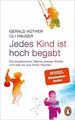 E-Book (epub) Jedes Kind ist hoch begabt von Gerald Hüther, Uli Hauser