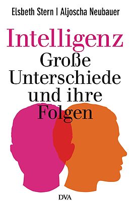 E-Book (epub) Intelligenz - Große Unterschiede und ihre Folgen von Elsbeth Stern, Aljoscha Neubauer