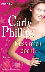 E-Book (epub) Küss mich doch! von Carly Phillips