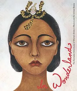 E-Book (epub) In Wonderland: The Surrealist Adventures of Women Artists in Mexico and the United States von Ilene Susan Fort, Tere Arcq, Terri Geis