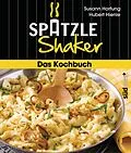 E-Book (epub) Das Spätzle-Shaker-Kochbuch von Susann Hartung