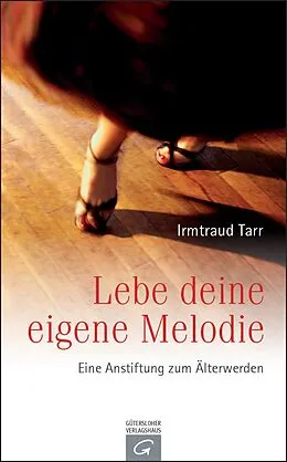 E-Book (epub) Lebe deine eigene Melodie von Irmtraud Tarr