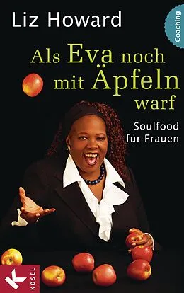 E-Book (epub) Als Eva noch mit Äpfeln warf von Liz Howard