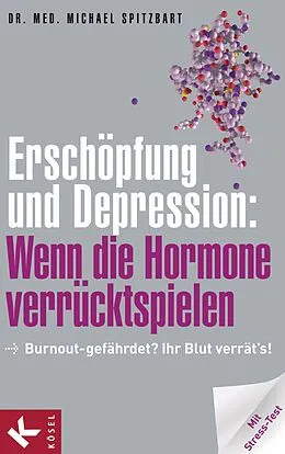 E-Book (epub) Erschöpfung und Depression: Wenn die Hormone verrücktspielen von Michael Spitzbart
