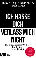 E-Book (epub) Ich hasse dich - verlass mich nicht von Jerold J. Kreisman, Hal Straus