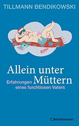 E-Book (epub) Allein unter Müttern von Tillmann Bendikowski