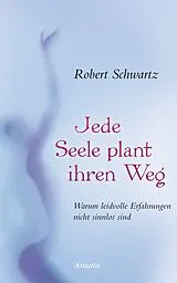 E-Book (epub) Jede Seele plant ihren Weg von Robert Schwartz