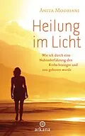 E-Book (epub) Heilung im Licht von Anita Moorjani