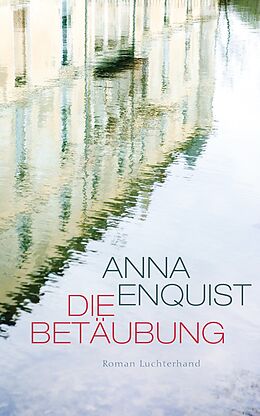 E-Book (epub) Die Betäubung von Anna Enquist