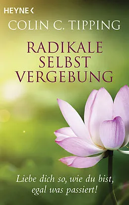 E-Book (epub) Radikale Selbstvergebung von Colin C. Tipping