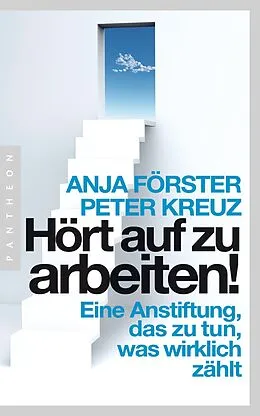 E-Book (epub) Hört auf zu arbeiten! von Anja Förster, Peter Kreuz