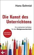 E-Book (epub) Die Kunst des Unterrichtens von Hans Schmid