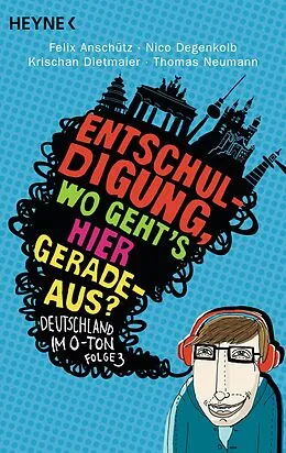 E-Book (epub) "Entschuldigung, wo geht`s hier geradeaus?" von Felix Anschütz, Nico Degenkolb, Krischan Dietmaier