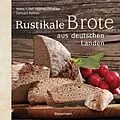 E-Book (epub) Rustikale Brote aus deutschen Landen von Gerhard Kellner