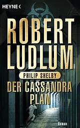 E-Book (epub) Der Cassandra-Plan von Robert Ludlum, Philip Shelby