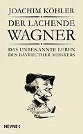E-Book (epub) Der lachende Wagner von Joachim Köhler