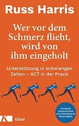 E-Book (epub) Wer vor dem Schmerz flieht, wird von ihm eingeholt von Russ Harris