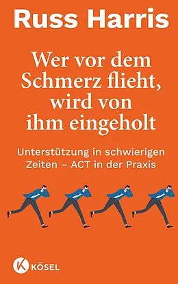 E-Book (epub) Wer vor dem Schmerz flieht, wird von ihm eingeholt von Russ Harris