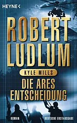 E-Book (epub) Die Ares-Entscheidung von Robert Ludlum, Kyle Mills