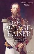 E-Book (epub) Der 99-Tage-Kaiser von Frank Lorenz Müller