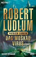 E-Book (epub) Das Moskau Virus von Robert Ludlum, Patrick Larkin