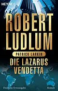 E-Book (epub) Die Lazarus-Vendetta von Robert Ludlum, Patrick Larkin