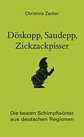 E-Book (epub) Döskopp, Saudepp, Zickzackpisser von Christina Zacker