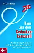E-Book (epub) Raus aus dem Gedankenkarussell von Ute Lauterbach