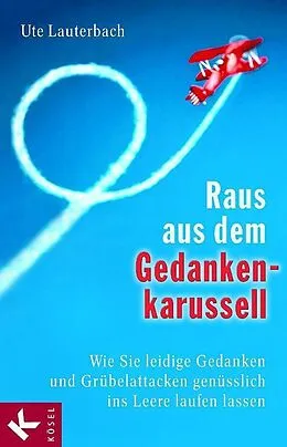 E-Book (epub) Raus aus dem Gedankenkarussell von Ute Lauterbach