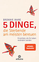 E-Book (epub) 5 Dinge, die Sterbende am meisten bereuen von Bronnie Ware