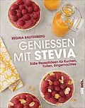 E-Book (epub) Genießen mit Stevia von Regina Rautenberg