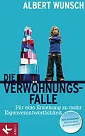 E-Book (epub) Die Verwöhnungsfalle von Albert Wunsch