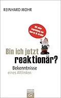 E-Book (epub) Bin ich jetzt reaktionär? von Reinhard Mohr